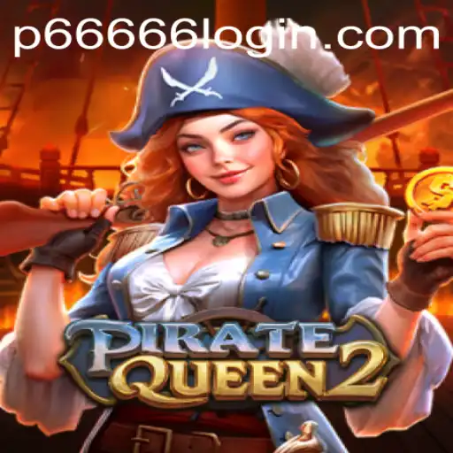 PirateQueen2: Embark on a New Adventure with P666 Login