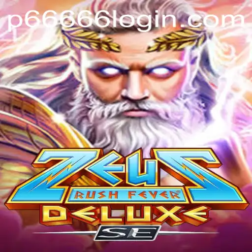 Exploring ZeusRushFeverDeluxeSE: A Divine Gaming Experience with P666 Login