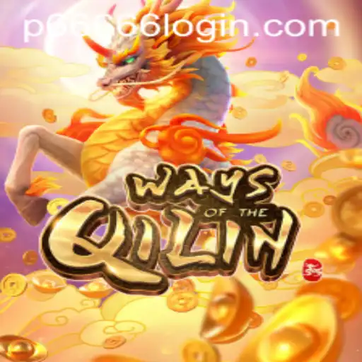 Exploring Ways of the Qilin and P666 Login - A Thrilling Gaming Experience